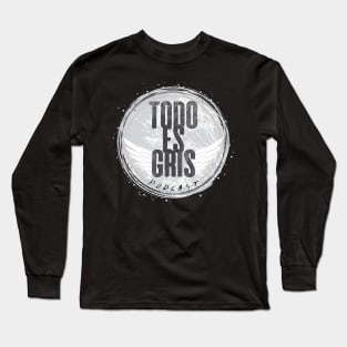 Todo es Gris Podcast Logo Long Sleeve T-Shirt